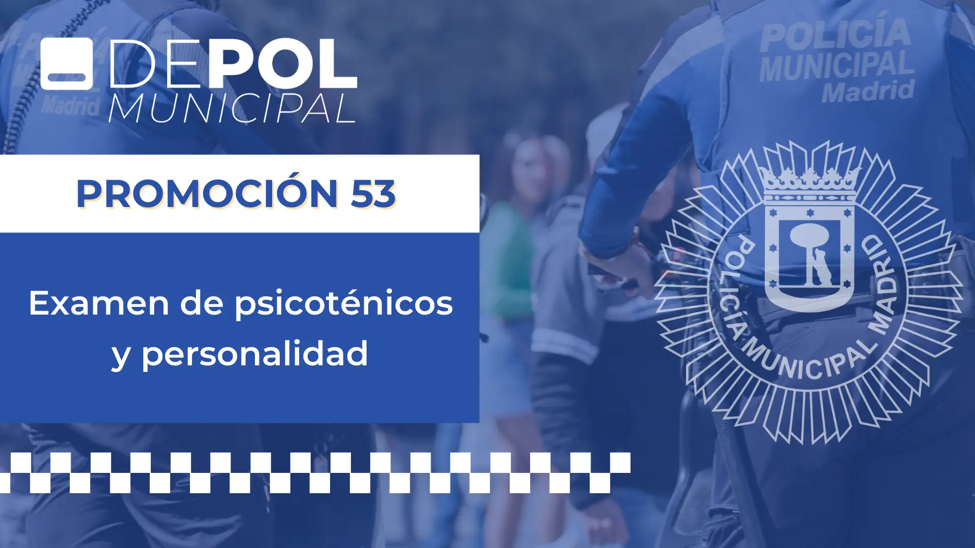 Una formación exhaustiva para la prueba de la oposición a Policía Municipal de Madrid de psicotécnicos y personalidad del 8 de mayo
